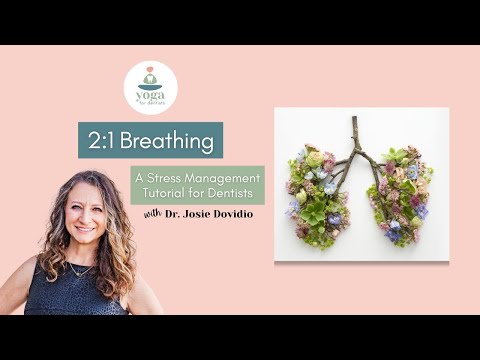 2:1 Breathing: A Stress Management Tutorial for Dentists | Yoga for Dentists [Video]