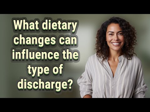 What dietary changes can influence the type of discharge? [Video]
