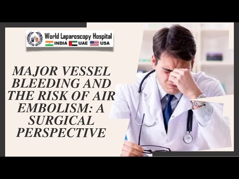 Major Vessel Bleeding and the Risk of Air Embolism: A Surgical Perspective [Video]