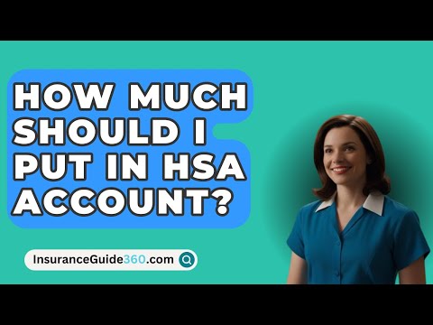 How Much Should I Put In HSA Account? –  InsuranceGuide360.com [Video]
