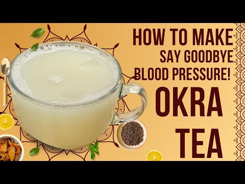 Say goodbye to your high blood pressure! Okra Tea [Video]