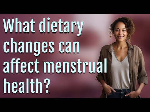 What dietary changes can affect menstrual health? [Video]